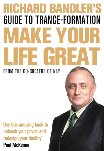 [9780007301980-1] Make Your Life Great : From The Co-Creator Of NLP