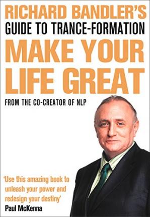 [9780007301980-1] Make Your Life Great : From The Co-Creator Of NLP