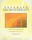 Advanced Aromatherapy : The Science Of Essential Oil Therapy