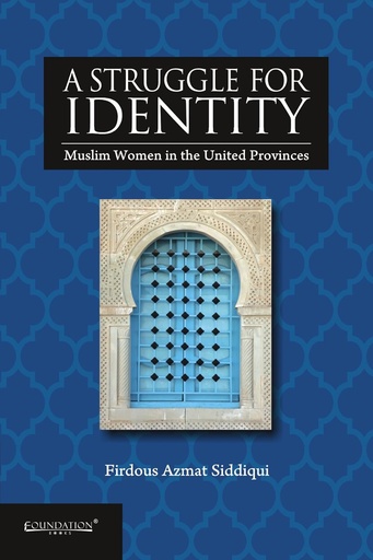 [9789382993063-1] A Struggle for Identity : Muslim Women in the United Provinces