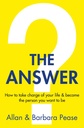 The Answer : How to take charge of your life & become the person you want to be