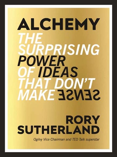 [9780753556511-1] Alchemy : The Surprising Power Of ideas That Dont Make Sense