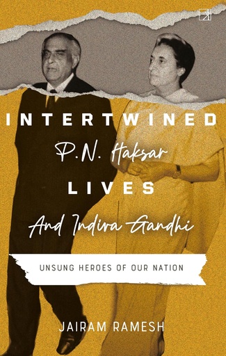 [9789386797728-1] Intertwined Lives : P. N. Haksar And Indira Gandhi