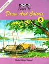 Learn To Draw And Colour 5