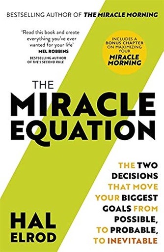 [9781473695962-1] The Miracle Equation : You Are Only Two Decisions Away From Everything You Want