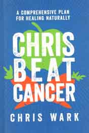 [9781401956110-1] Chris Beat Cancer : A Comprehensive Plan For Healing Naturally