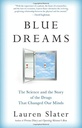 Blue Dreams : The Science and the Story of the Drugs that Changed Our Minds