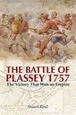 Battle of Plassey 1757 : The Victory That Won an Empire