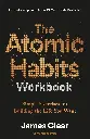 The Atomic Habits Workbook : Simple Exercises for Building the Life You Want 9 December 2025