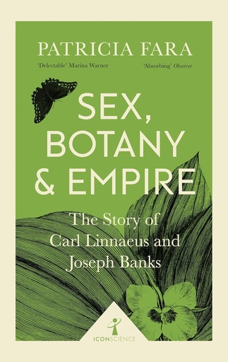 [9781785782275-1] Sex, Botany & Empire : The Story of Carl Linnaeus and Joseph Banks