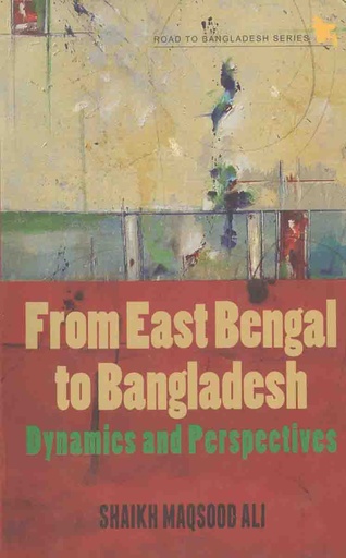 [9789845062473-1] From East Bengal To Bangladesh : Dynamics And Perspectives