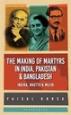 The Making Of Martyrs In India, Pakistan & Bangladesh : Indira, Bhutto & Mujib
