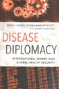 Disease Diplomacy : International Norms and Global Health Security