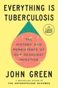 Everything Is Tuberculosis : The History and Persistence of Our Deadliest Infection 
