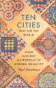 Ten Cities : That Led The World From Ancient Metropolis To Modern Megacity