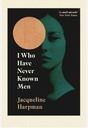 I Who Have Never Known Men