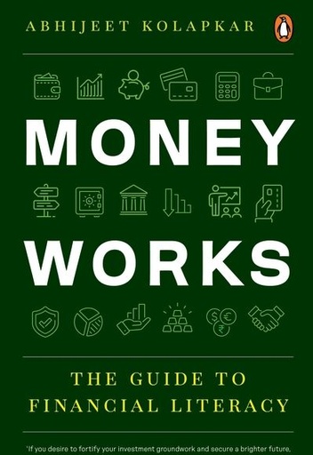 Money Works : The Guide to Financial Literacy