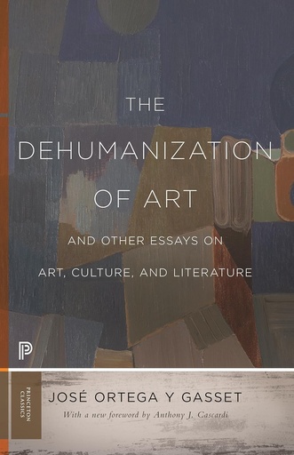 [9781409156024] The Dehumanization of Art : And Other Essays On Art, Culture And Literature