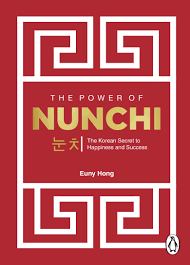 [9781529154306-1] The Power of Nunchi : The Korean Secret to Happiness and Success