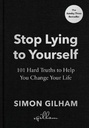 Stop Lying to Yourself : 101 Hard Truths to Help You Change Your Life
