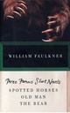 Three Fomus Short Novels : Spotted Horses Old Man The Bear
