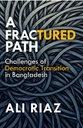 A Fractured Path : Challenges of Democratic Transition in Bangladesh