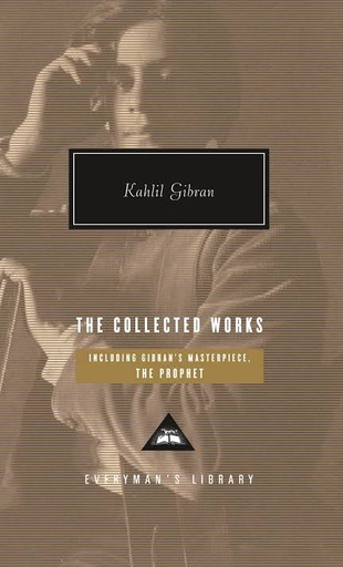 [9780307267078-1] The Collected Works (Kahlil Gibran) (Everymans)