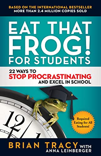 [9781523092932-1] Eat That Frog! For Students : 22 Ways to Stop Procrastinating and Excel In School