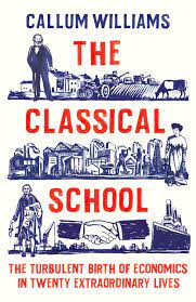 [9781788161817-1] The Classical School : The Turbulent Birth of Economics in Twenty Extraordinary Lives