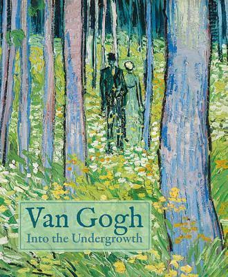 [9781907804847-1] Van Gogh : Into The Undergrowth