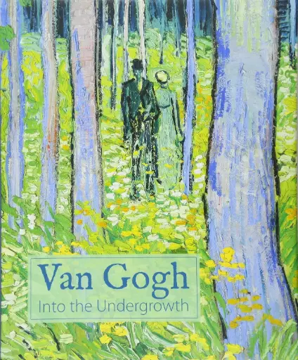 [9781907804847-1] Van Gogh : Into The Undergrowth