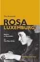 THE Essential ROSA LUXEMBURG: Reform or Revolution and The Mass Strike