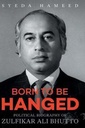 Born to Be Hanged : Political Biography of Zulfikar Ali