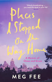 [9781785784514-1] Places I Stopped on the Way Home : A Memoir of Chaos and Grace