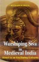 [9788120817470-1] Worshiping Siva in Medieval India : Ritual in an Oscillating Universe