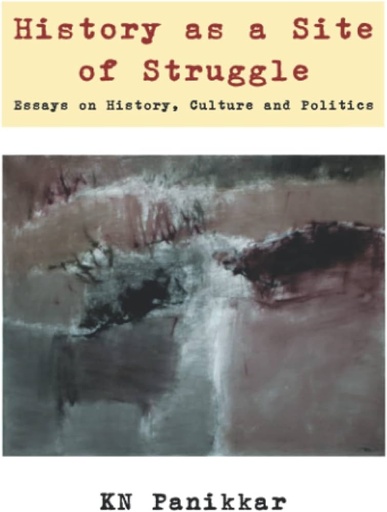 [9788188789849-1] History as a Site of Struggle : Essays on History, Culture and Politics