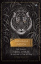 Animalia Indica : The Finest Animal Stories In Indian Literature