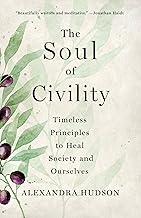 [9781250277787-1] The Soul of Civility : Timeless Principles to Heal Society and Ourselves