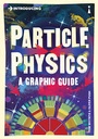 Introducing Particle Physics : A Graphic Guide