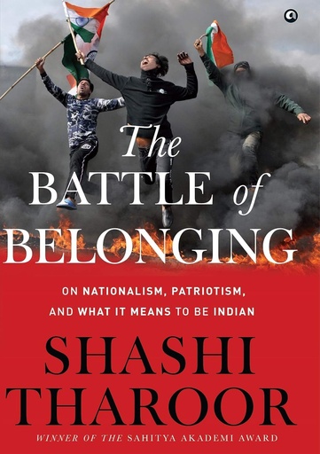 [9788194735380-1] The Battle of Belonging: On Nationalism, Patriotism, And What It Means To Be Indian (HB)