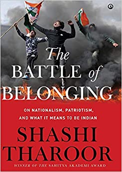 [9788194735380-1] The Battle of Belonging: On Nationalism, Patriotism, And What It Means To Be Indian (HB)