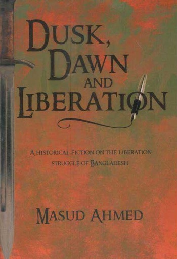 [9781491881033-1] Dusk Dawn and Liberation : A Historical Fiction on The Liberation Struggle of Bangladesh