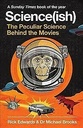Science (ish) : The Peculiar Science Behind The Movies