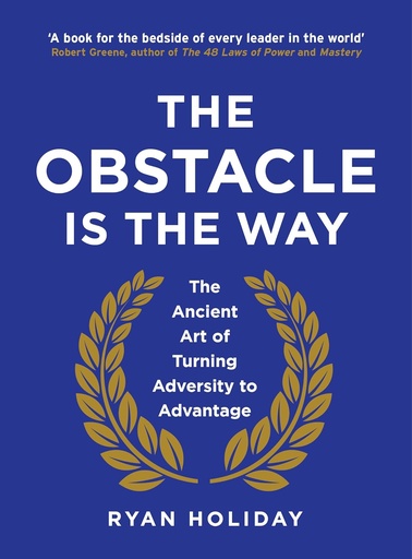 [9781471149528] The Obstacle Is The Way : The Ancient Art of Turning Adversity to Advantage