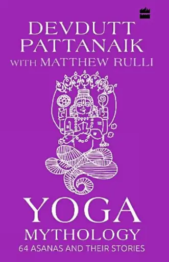 [9789353570842-1] Yoga Mythology : 64 Asanas And Their Stories