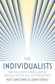[9780691155548-1] The Individualists : Radicals, Reactionaries, And The Struggle For The Soul of Libertarianism