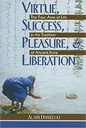 Virture, Success, Pleasure, Liberation : The Four Aims of Life In The Tradition of Ancient India