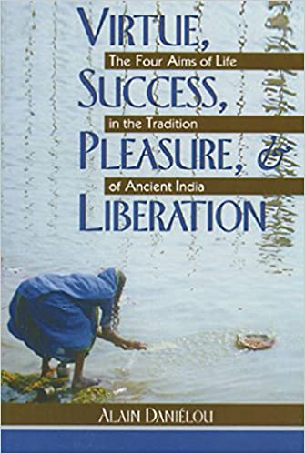 [0892812184-1] Virture, Success, Pleasure, Liberation : The Four Aims of Life In The Tradition of Ancient India