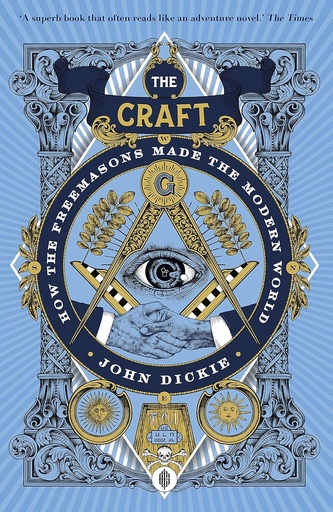 [9781473658226-1] The Craft : How The Freemasons Made The Modern World