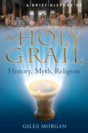 [9781849014113-1] A Brief History of the Holy Grail : The Legendary Quest